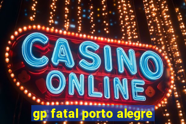 gp fatal porto alegre